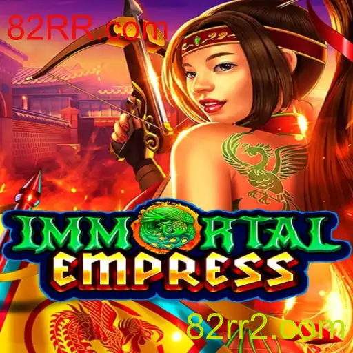 ImmortalEmpress: Descubra o Universo do Novo Jogo Sensação da 82RR.com