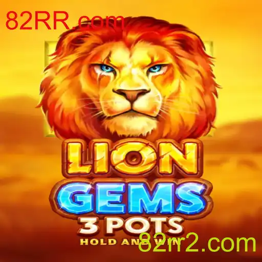 Descubra a Excitação do Jogo LionGems3pots e a Inovação da 82RR.com